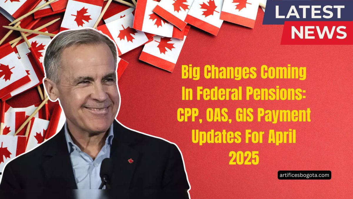 Big Changes Coming In Federal Pensions: CPP, OAS, GIS Payment Updates For April 2025