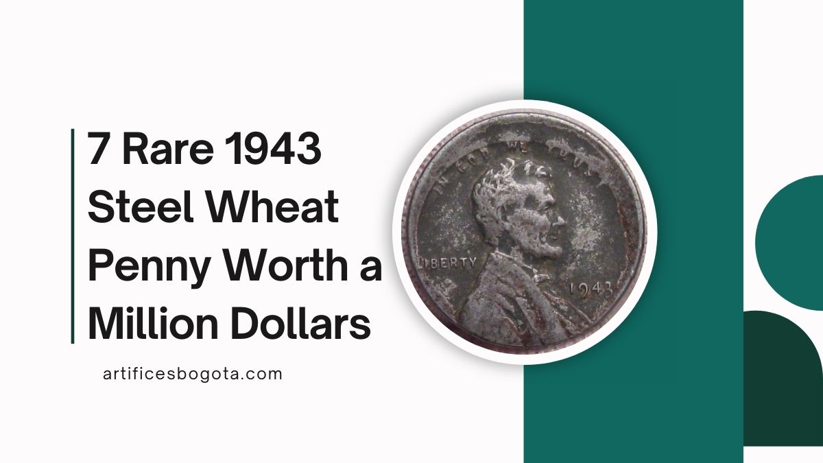 7 Rare 1943 Steel Wheat Penny Worth a Million Dollars