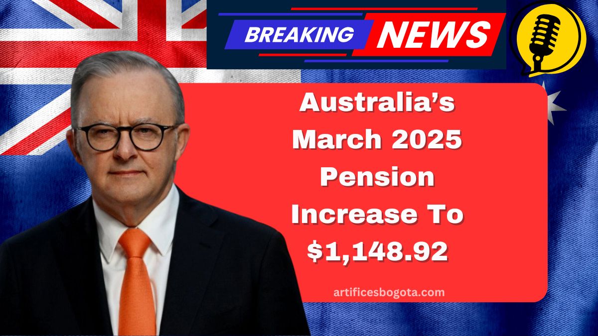 Australia’s March 2025 Pension Increase To $1,148.92 – New Eligibility Rules & Payment Dates Explained
